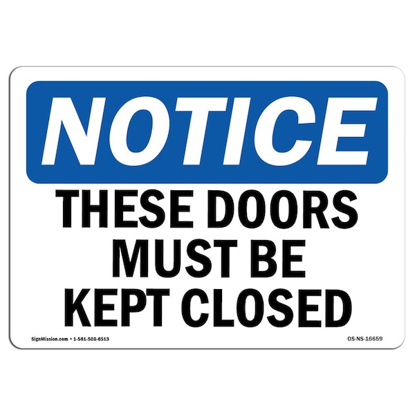 Safety Sign, OSHA Notice, 12" Height, NOTICE These Doors Must Be Kept Closed Sign, Landscape